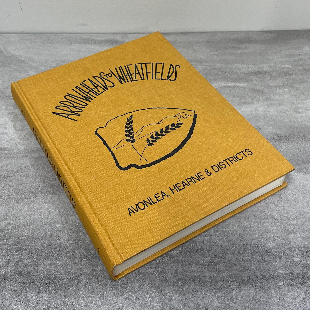 Arrowheads Wheatfields Avonlea Hearne Saskatchewan Canada History Used Book