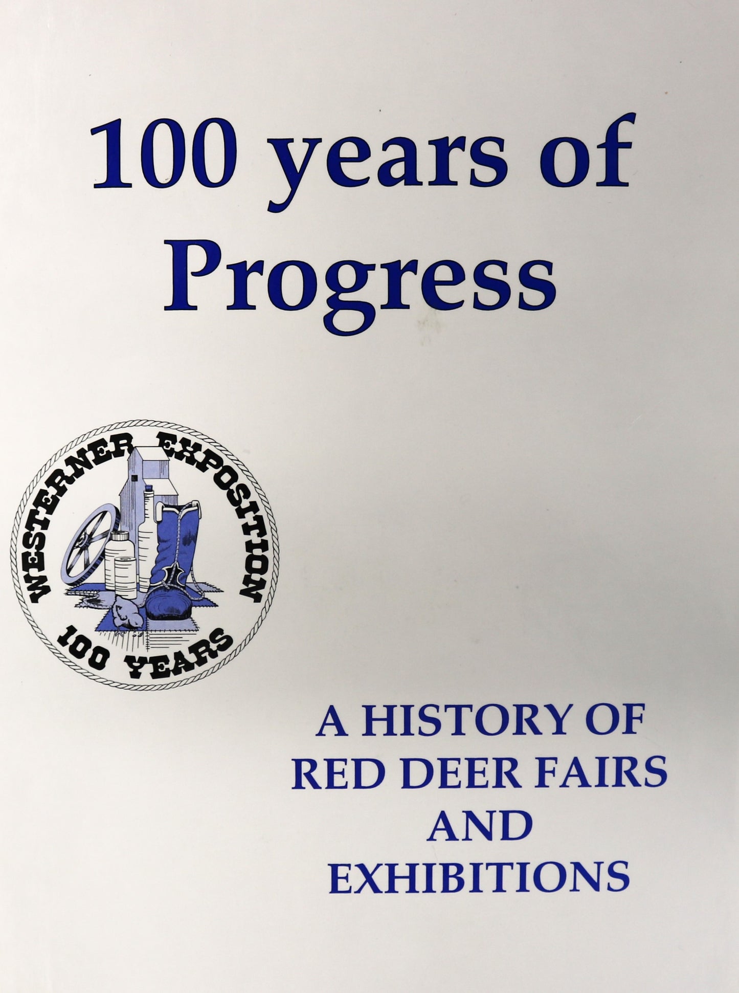 100 Years Progress Red Deer Fairs Exhibitions Alberta Canada Local History Book