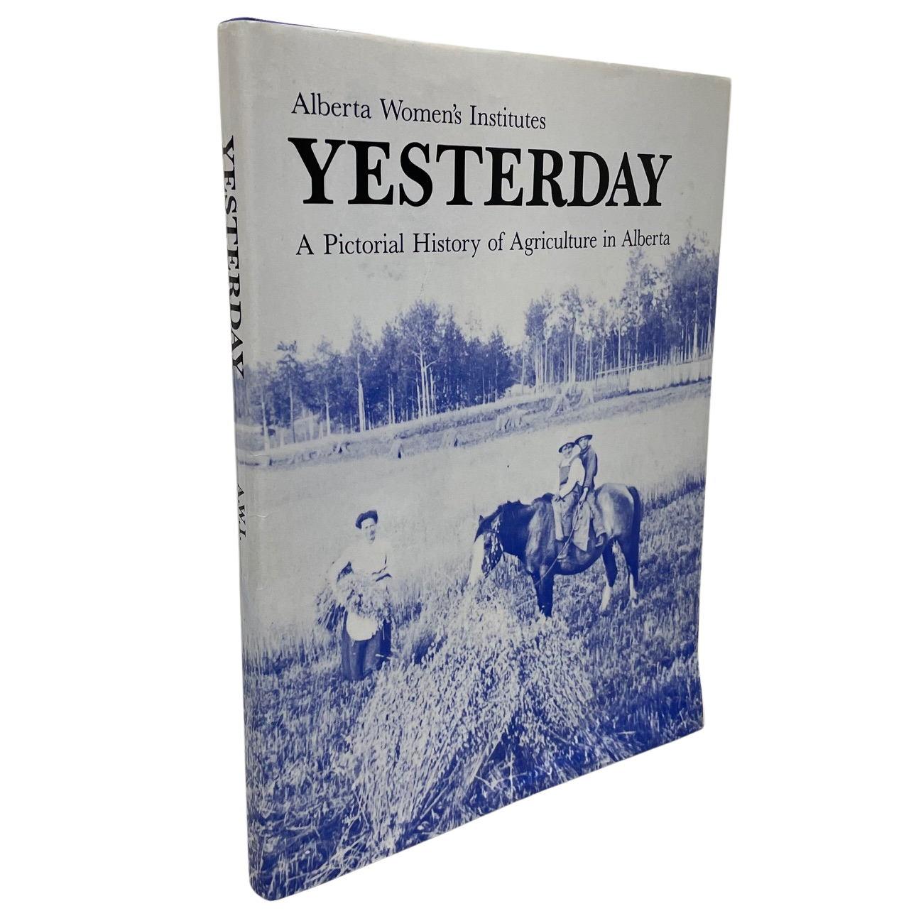 Yesterday Alberta Canada Canadian Agriculture Pictorial History Farming Used Book