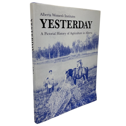 Yesterday Alberta Canada Canadian Agriculture Pictorial History Farming Used Book