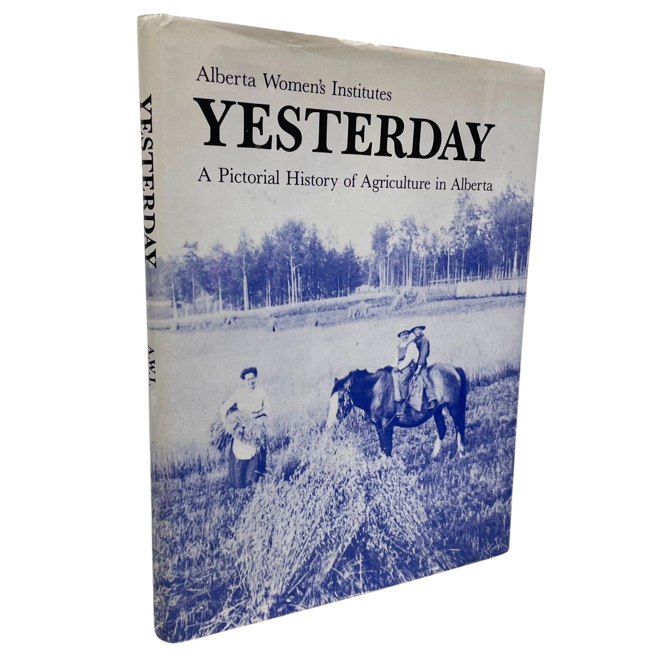 Yesterday Alberta Canada Canadian Agriculture Pictorial History Farming Used Book