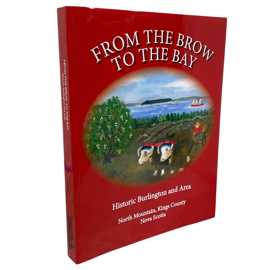 From the Brow to the Bay Burlington Kings County Nova Scotia Canada History Book
