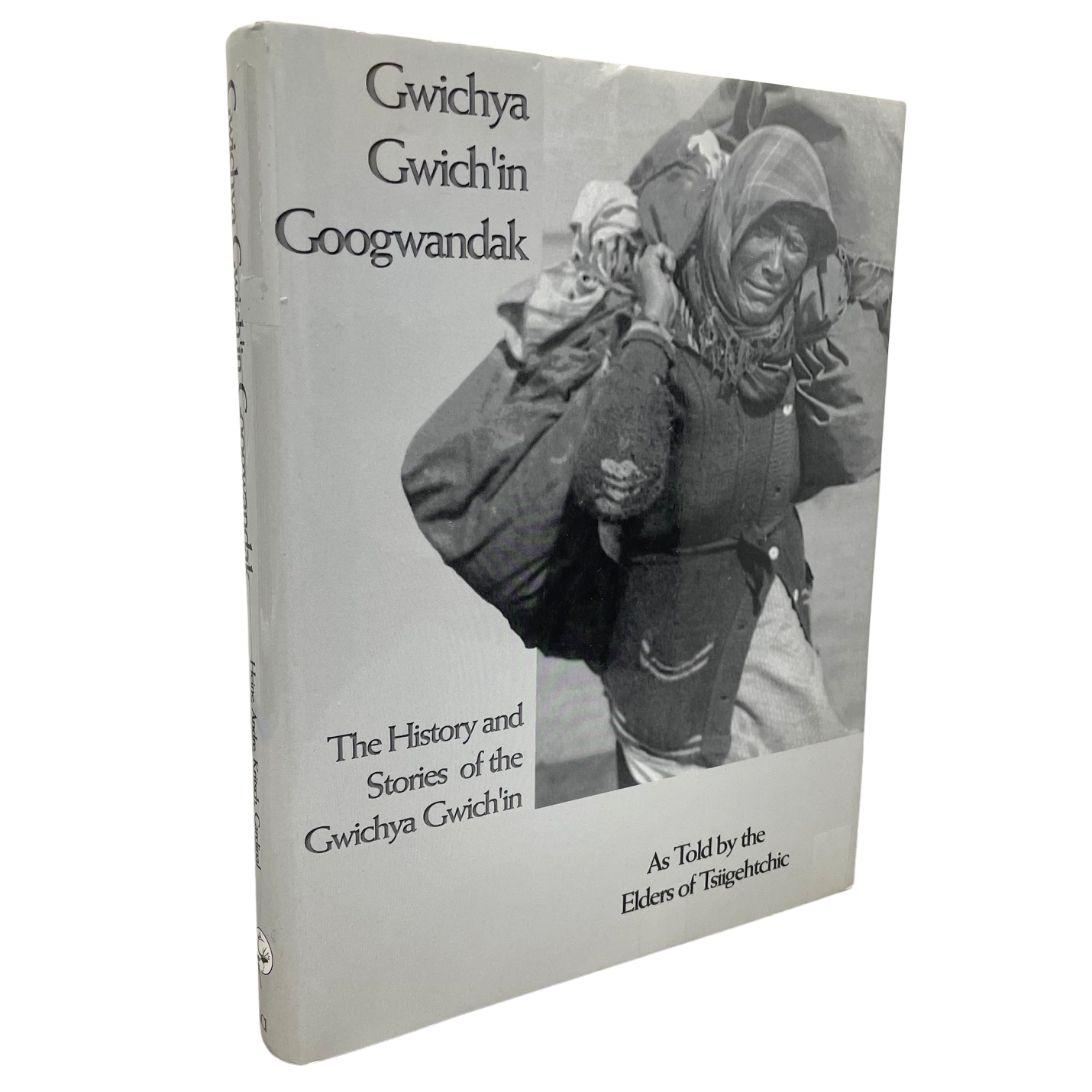 Gwichya Gwich'in Googwandak Canada Indigenous Alaska Yukon  NWT History Book