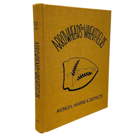 Arrowheads Wheatfields Avonlea Hearne Saskatchewan Canada History Used Book