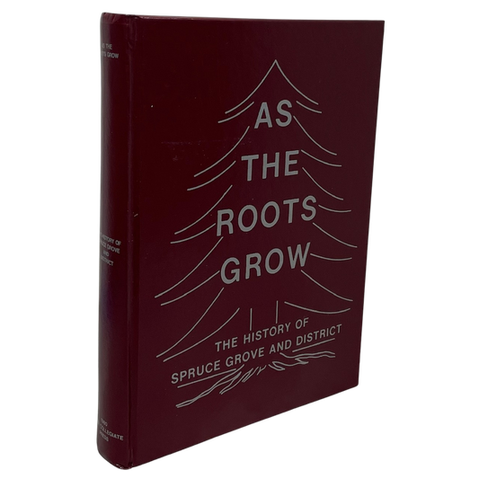 As Roots Grow Spruce Grove Alberta Canada Canadian Edmonton History Book