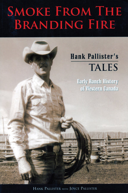 Smoke Branding Fire Ranch History Alberta Ranching Cowboy Book