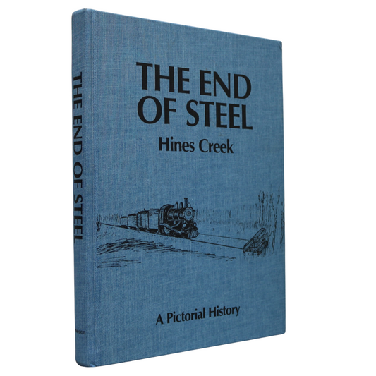 End of Steel Hines Creek Alberta Canada Canadian Local Pictorial History Used Book