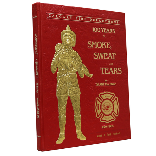 Smoke Sweat Tears Firefighting Alberta Canada Calgary Fire Department History Book