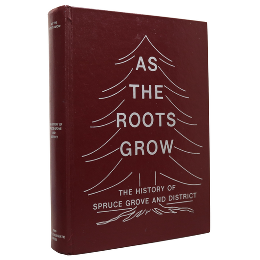 As Roots Grow Spruce Grove Alberta Canada Canadian Edmonton History Book