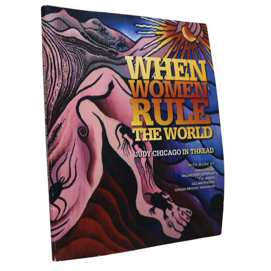 When Women Rule World Judy Chicago Art Artist Needlework Textile Book