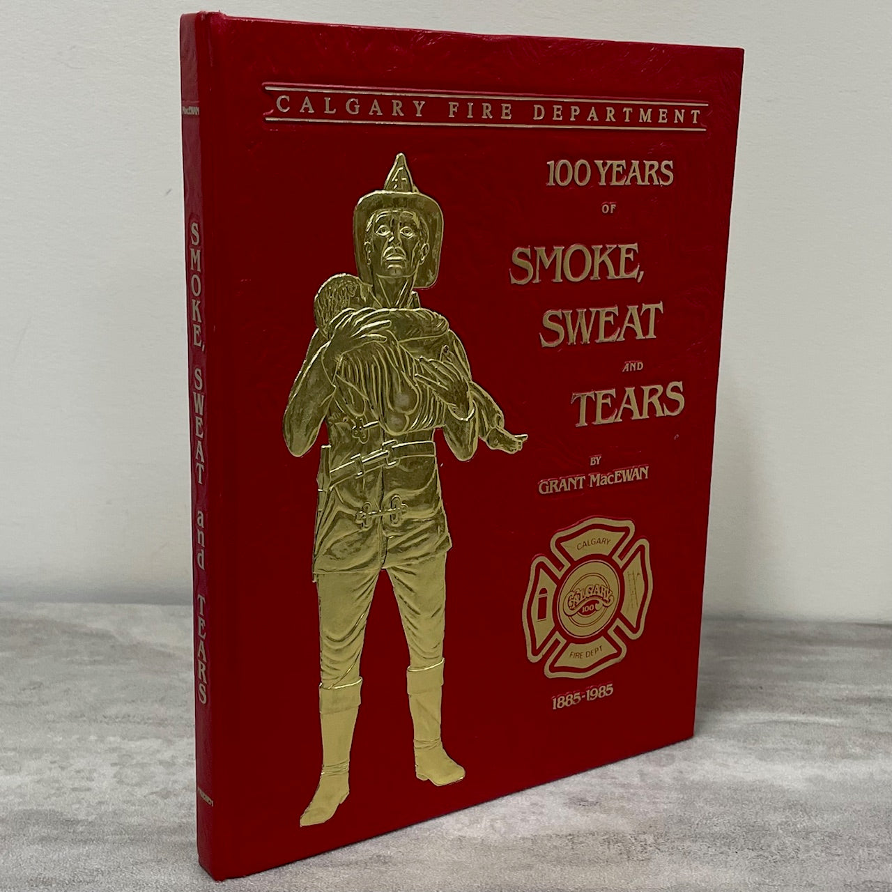 Smoke Sweat Tears Firefighting Alberta Canada Calgary Fire Department History Book
