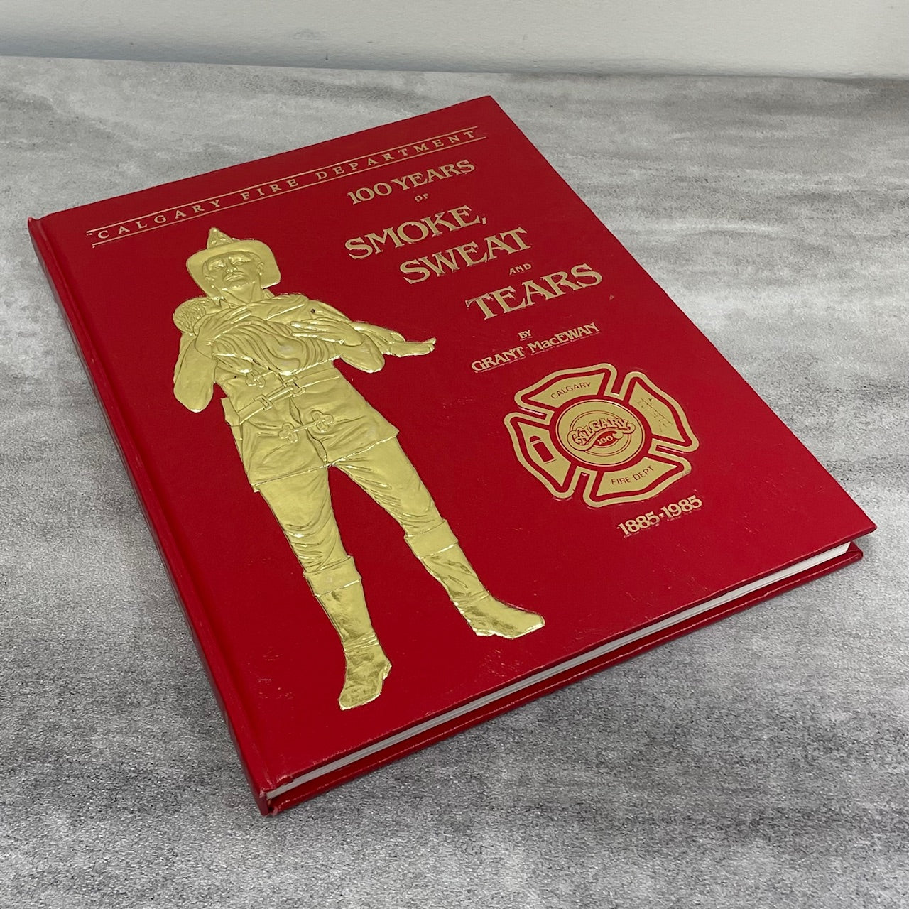 Smoke Sweat Tears Firefighting Alberta Canada Calgary Fire Department History Book