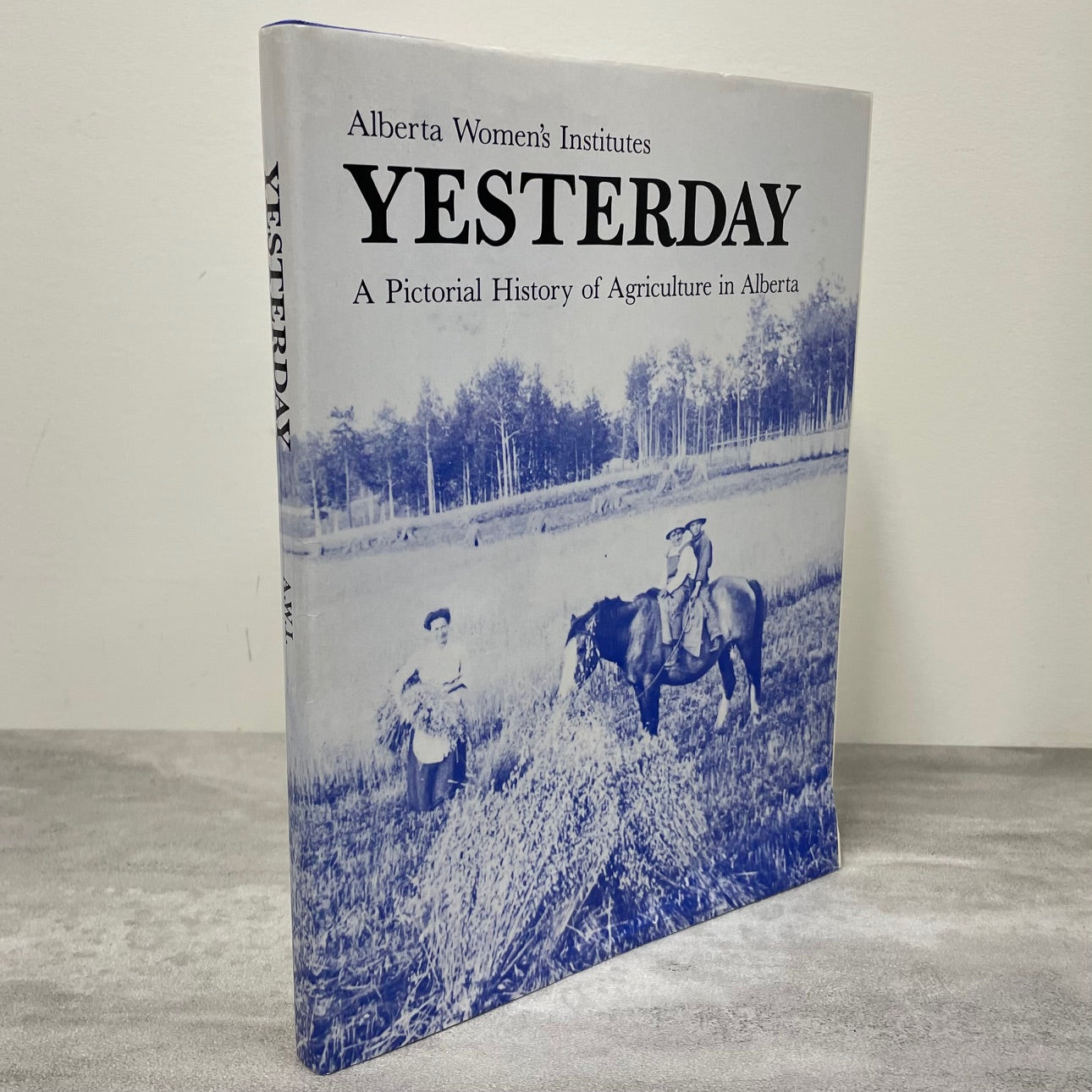 Yesterday Alberta Canada Canadian Agriculture Pictorial History Farming Used Book