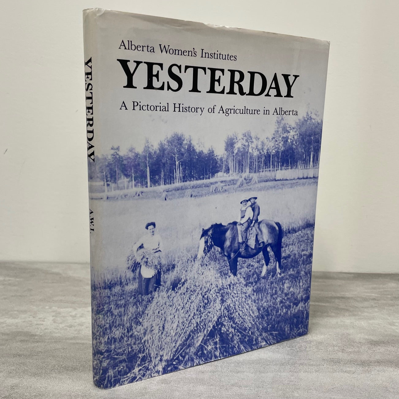Yesterday Alberta Canada Canadian Agriculture Pictorial History Farming Used Book