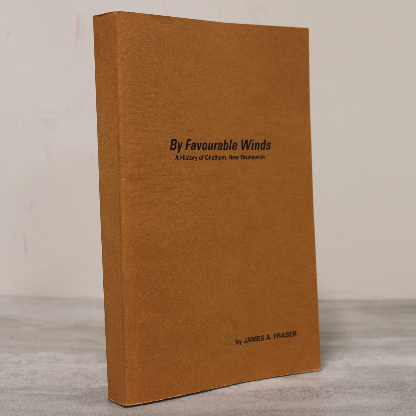 By Favourable Winds Chatham New Brunswick Canada Canadian History Used Book