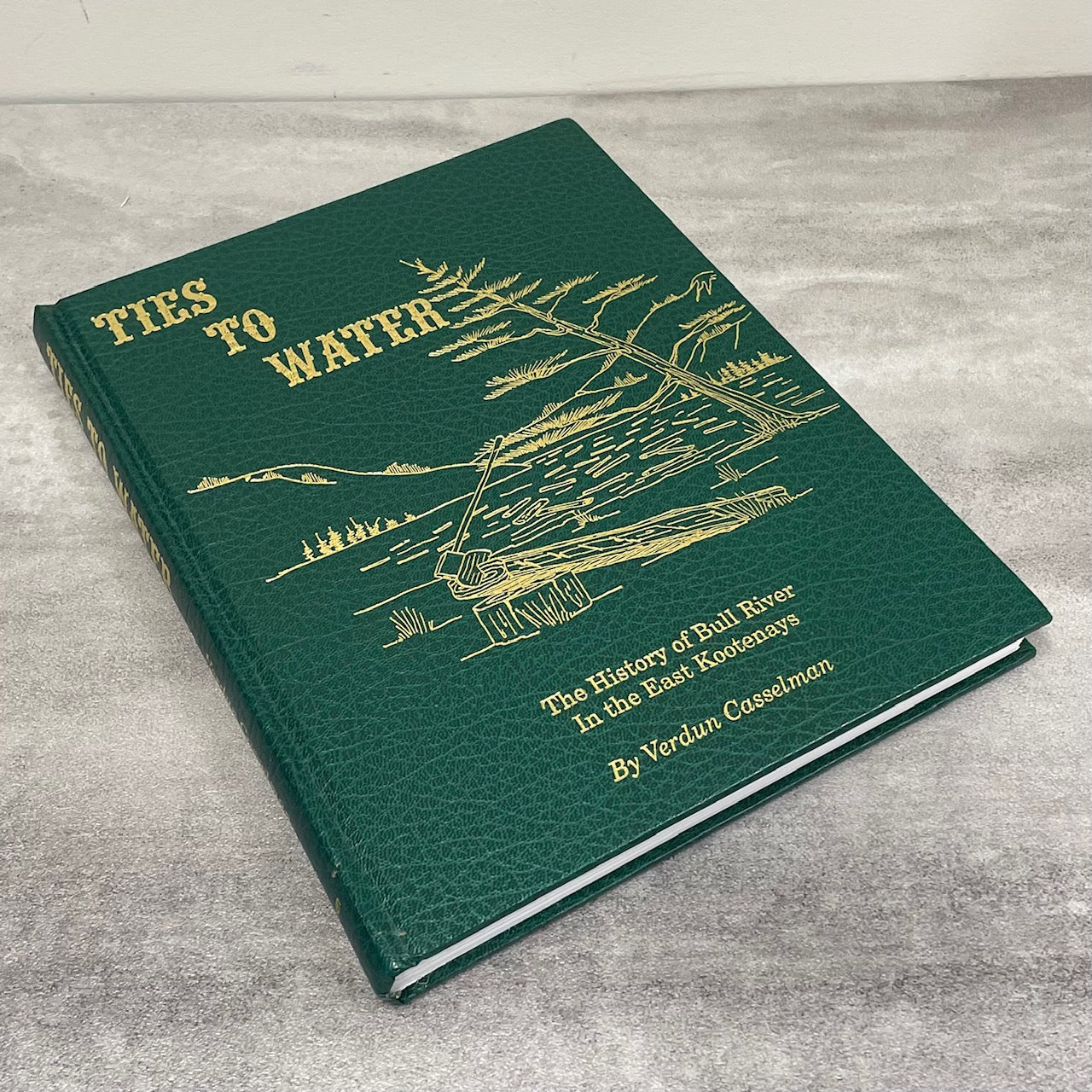 Ties to Water History Bull River East Kootenays BC British Columbia Canada Used Book