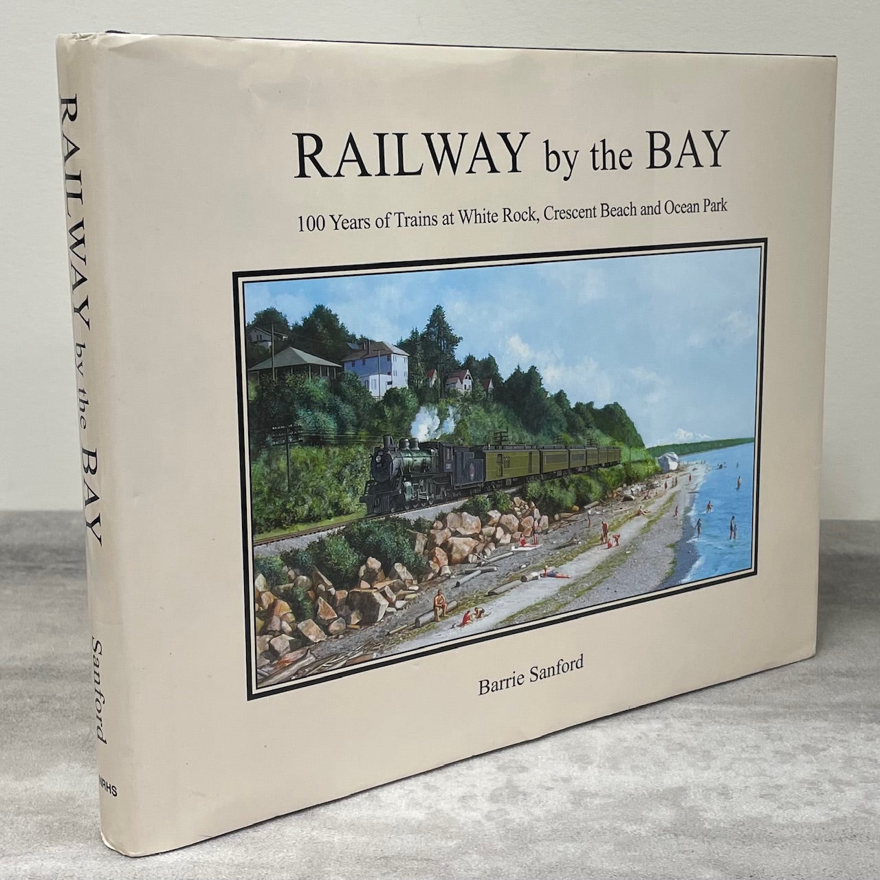 Railway Bay BC British Columbia White Rock Railway Railroad Vancouver History Book