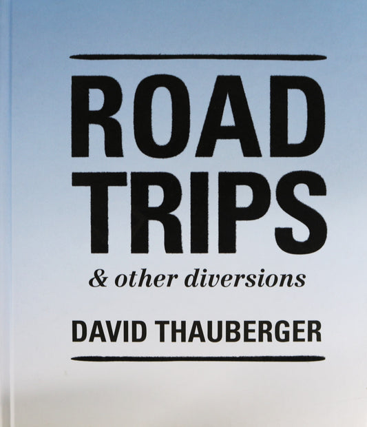 Road Trips David Thauberger Canada Painter Canadian Painting Artist Art Book
