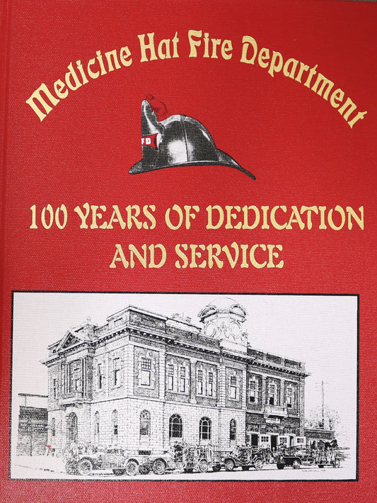 Medicine Hat Fire Department 100 Years Firefighting Alberta Canada Local History Book