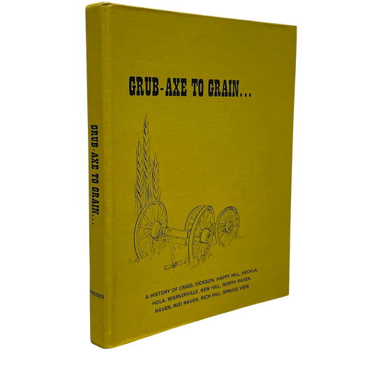 Grub-Axe to Grain Spruce View Craig Dickson Alberta Local History Used Book