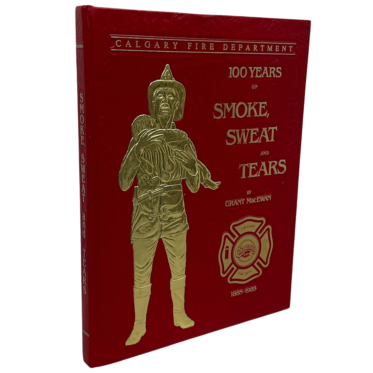 Smoke Sweat Tears Firefighting Alberta Canada Calgary Fire Department History Book