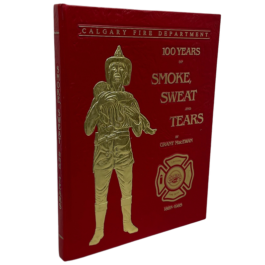 Smoke Sweat Tears Firefighting Alberta Canada Calgary Fire Department History Book