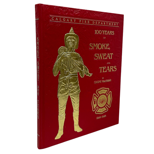 Smoke Sweat Tears Firefighting Alberta Canada Calgary Fire Department History Book