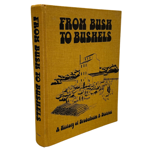 From Bush to Bushels History Bruderheim Alberta Canada Canadian Local Book
